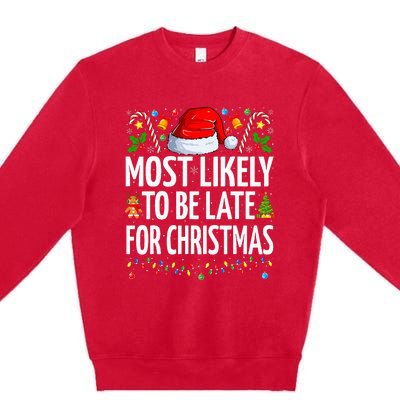 Most Likely To Be Late For Christmas Funny Family Christmas Premium Crewneck Sweatshirt