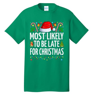 Most Likely To Be Late For Christmas Funny Family Christmas Tall T-Shirt