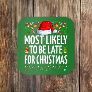 Most Likely To Be Late For Christmas Funny Family Christmas Coaster