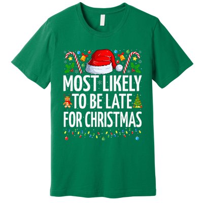 Most Likely To Be Late For Christmas Funny Family Christmas Premium T-Shirt