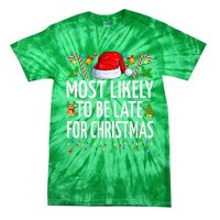 Most Likely To Be Late For Christmas Funny Family Christmas Tie-Dye T-Shirt