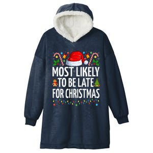 Most Likely To Be Late For Christmas Funny Family Christmas Hooded Wearable Blanket