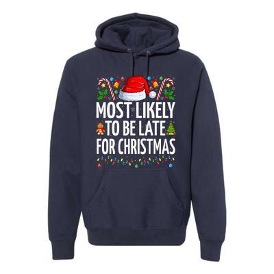 Most Likely To Be Late For Christmas Funny Family Christmas Premium Hoodie