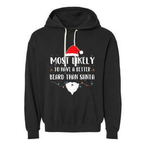 Most Likely To Have A Better Beard Than Santa Family Xmas  Garment-Dyed Fleece Hoodie