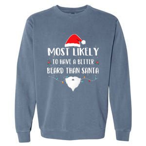 Most Likely To Have A Better Beard Than Santa Family Xmas  Garment-Dyed Sweatshirt