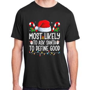 Most Likely To Ask Santa To Define Good Family Christmas Adult ChromaSoft Performance T-Shirt