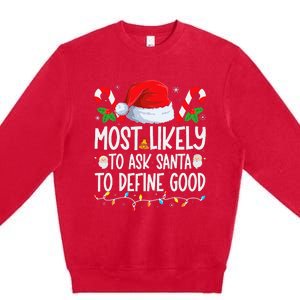 Most Likely To Ask Santa To Define Good Family Christmas Premium Crewneck Sweatshirt