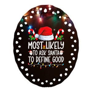 Most Likely To Ask Santa To Define Good Family Christmas Ceramic Oval Ornament