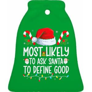 Most Likely To Ask Santa To Define Good Family Christmas Ceramic Bell Ornament