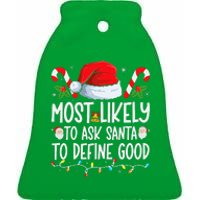 Most Likely To Ask Santa To Define Good Family Christmas Ceramic Bell Ornament