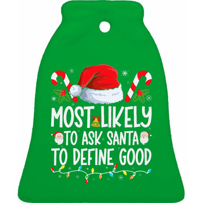 Most Likely To Ask Santa To Define Good Family Christmas Ceramic Bell Ornament