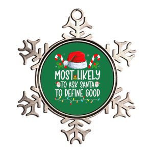 Most Likely To Ask Santa To Define Good Family Christmas Metallic Star Ornament