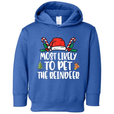 Most Likely To Pet The Reindeer Funny Christmas Holiday Gift Toddler Hoodie