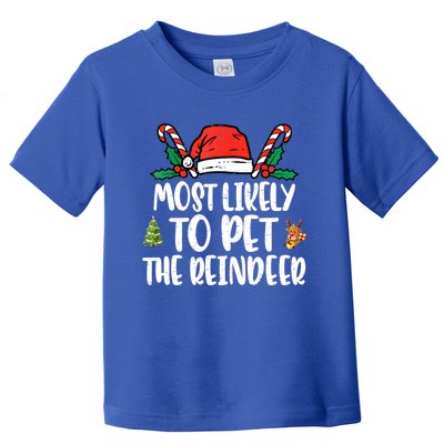 Most Likely To Pet The Reindeer Funny Christmas Holiday Gift Toddler T-Shirt