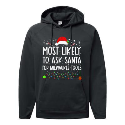 Most Likely To Ask Santa For Milwaukee Tools Christmas Xmas Performance Fleece Hoodie