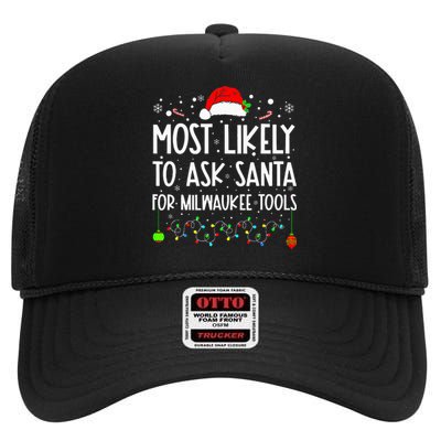 Most Likely To Ask Santa For Milwaukee Tools Christmas Xmas High Crown Mesh Back Trucker Hat