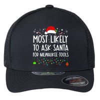 Most Likely To Ask Santa For Milwaukee Tools Christmas Xmas Flexfit Unipanel Trucker Cap