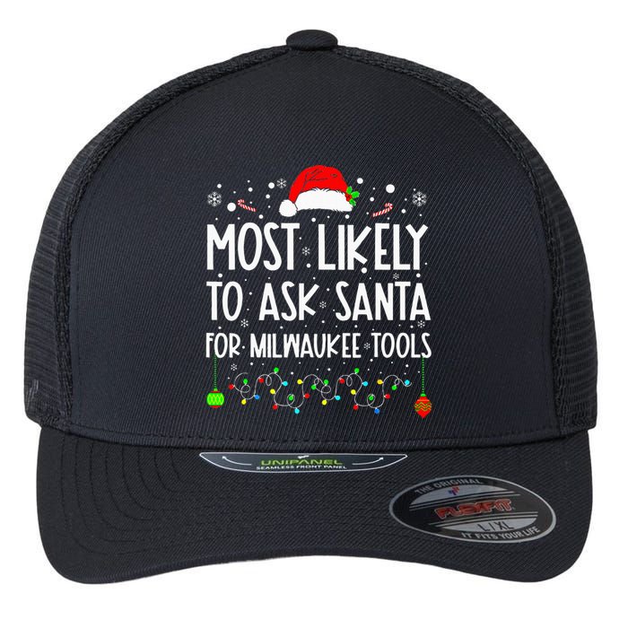 Most Likely To Ask Santa For Milwaukee Tools Christmas Xmas Flexfit Unipanel Trucker Cap