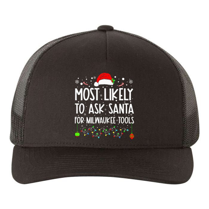 Most Likely To Ask Santa For Milwaukee Tools Christmas Xmas Yupoong Adult 5-Panel Trucker Hat