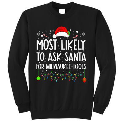 Most Likely To Ask Santa For Milwaukee Tools Christmas Xmas Sweatshirt