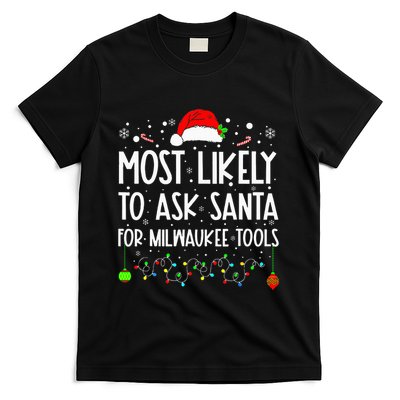 Most Likely To Ask Santa For Milwaukee Tools Christmas Xmas T-Shirt