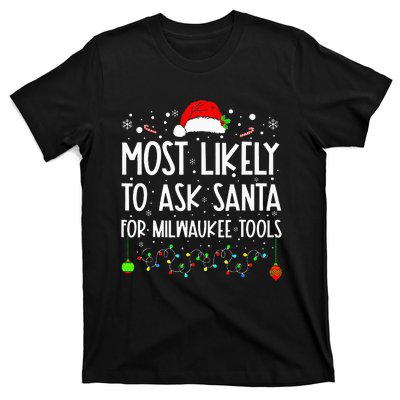 Most Likely To Ask Santa For Milwaukee Tools Christmas Xmas T-Shirt