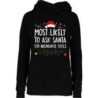 Most Likely To Ask Santa For Milwaukee Tools Christmas Xmas Womens Funnel Neck Pullover Hood