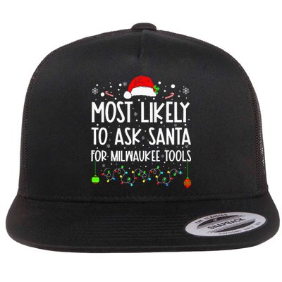 Most Likely To Ask Santa For Milwaukee Tools Christmas Xmas Flat Bill Trucker Hat