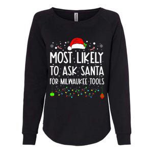 Most Likely To Ask Santa For Milwaukee Tools Christmas Xmas Womens California Wash Sweatshirt