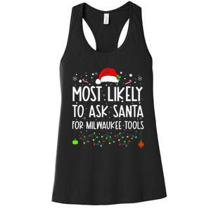 Most Likely To Ask Santa For Milwaukee Tools Christmas Xmas Women's Racerback Tank