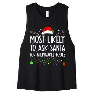 Most Likely To Ask Santa For Milwaukee Tools Christmas Xmas Women's Racerback Cropped Tank