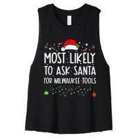 Most Likely To Ask Santa For Milwaukee Tools Christmas Xmas Women's Racerback Cropped Tank