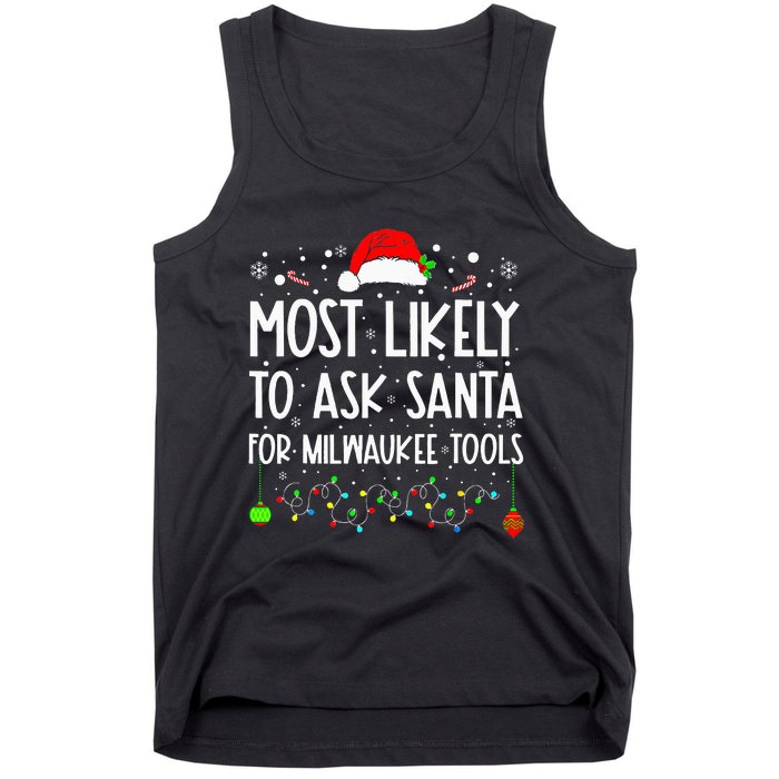 Most Likely To Ask Santa For Milwaukee Tools Christmas Xmas Tank Top