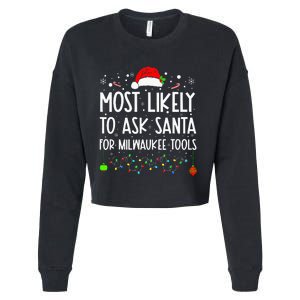 Most Likely To Ask Santa For Milwaukee Tools Christmas Xmas Cropped Pullover Crew