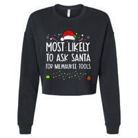 Most Likely To Ask Santa For Milwaukee Tools Christmas Xmas Cropped Pullover Crew