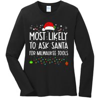 Most Likely To Ask Santa For Milwaukee Tools Christmas Xmas Ladies Long Sleeve Shirt