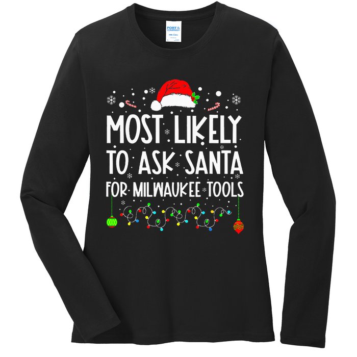 Most Likely To Ask Santa For Milwaukee Tools Christmas Xmas Ladies Long Sleeve Shirt