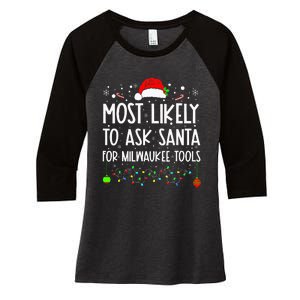 Most Likely To Ask Santa For Milwaukee Tools Christmas Xmas Women's Tri-Blend 3/4-Sleeve Raglan Shirt