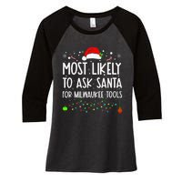 Most Likely To Ask Santa For Milwaukee Tools Christmas Xmas Women's Tri-Blend 3/4-Sleeve Raglan Shirt