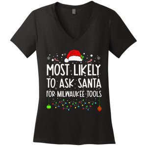 Most Likely To Ask Santa For Milwaukee Tools Christmas Xmas Women's V-Neck T-Shirt