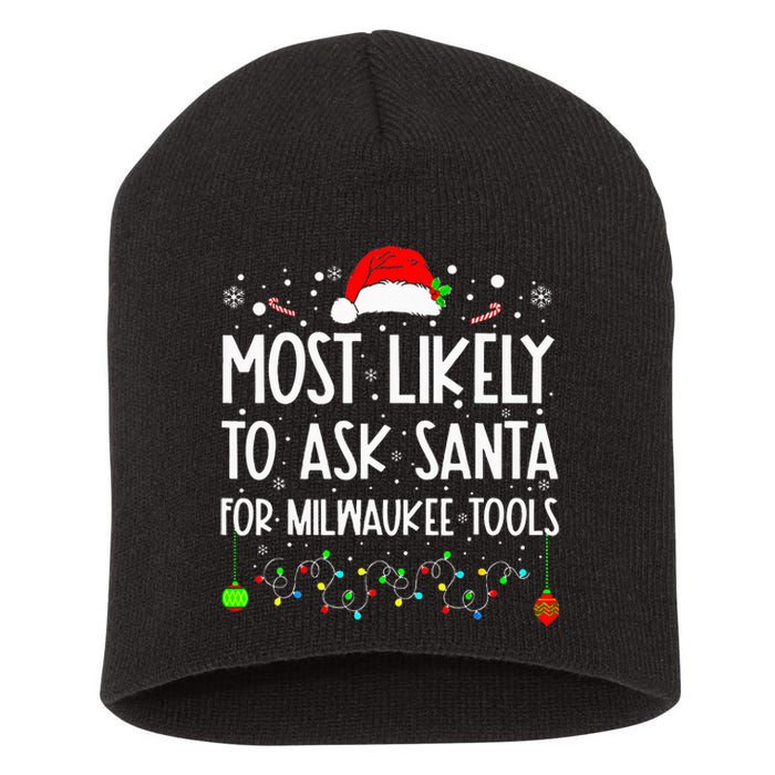 Most Likely To Ask Santa For Milwaukee Tools Christmas Xmas Short Acrylic Beanie