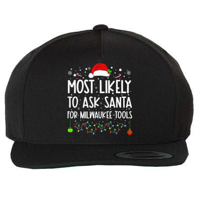 Most Likely To Ask Santa For Milwaukee Tools Christmas Xmas Wool Snapback Cap