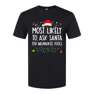 Most Likely To Ask Santa For Milwaukee Tools Christmas Xmas Softstyle CVC T-Shirt