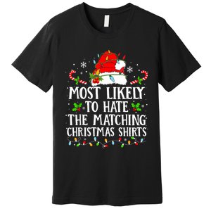 Most Likely To Hate The Matching Christmas Shirts Family Premium T-Shirt