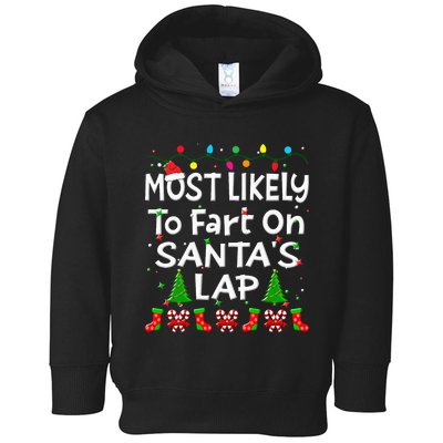 Most Likely To Fart On SantaS Lap Christmas Family Funny Toddler Hoodie