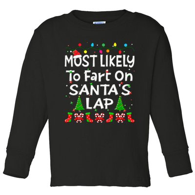 Most Likely To Fart On SantaS Lap Christmas Family Funny Toddler Long Sleeve Shirt