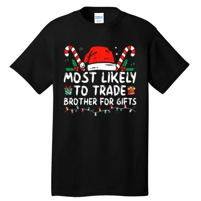 Most Likely To Trade Brother For Gifts Family Christmas Tall T-Shirt