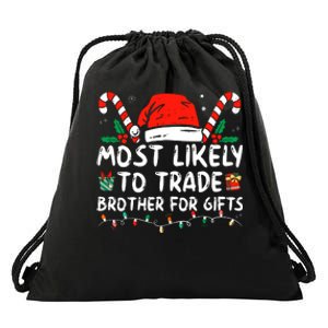 Most Likely To Trade Brother For Gifts Family Christmas Drawstring Bag