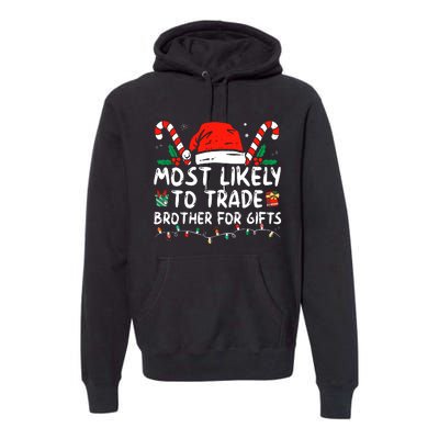 Most Likely To Trade Brother For Gifts Family Christmas Premium Hoodie