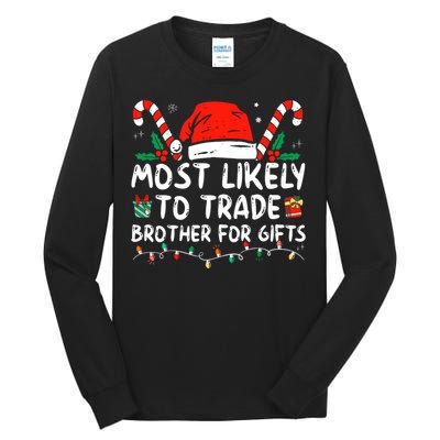 Most Likely To Trade Brother For Gifts Family Christmas Tall Long Sleeve T-Shirt